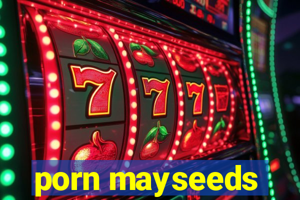 porn mayseeds